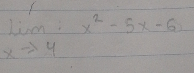 limlimits _xto 4:x^2-5x-6