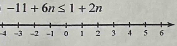 -11+6n≤ 1+2n
-4