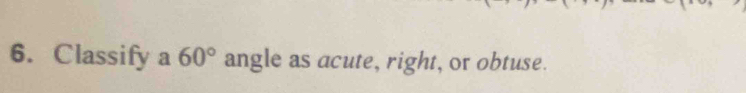 Classify a 60° angle as acute, right, or obtuse.