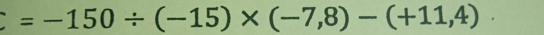 c=-150/ (-15)* (-7,8)-(+11,4)·