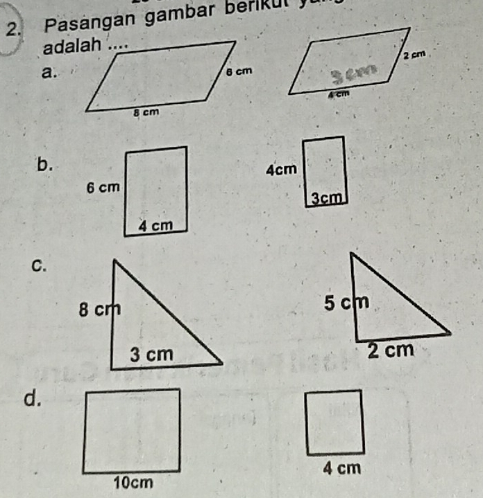 Pasängan gambar berikul 
a. 
b. 
C. 

d.
4 cm