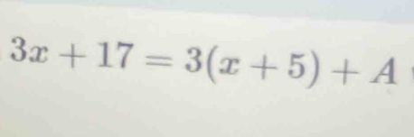 3x+17=3(x+5)+A