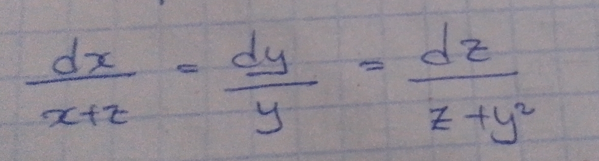  dx/x+z = dy/y = dz/z+y^2 