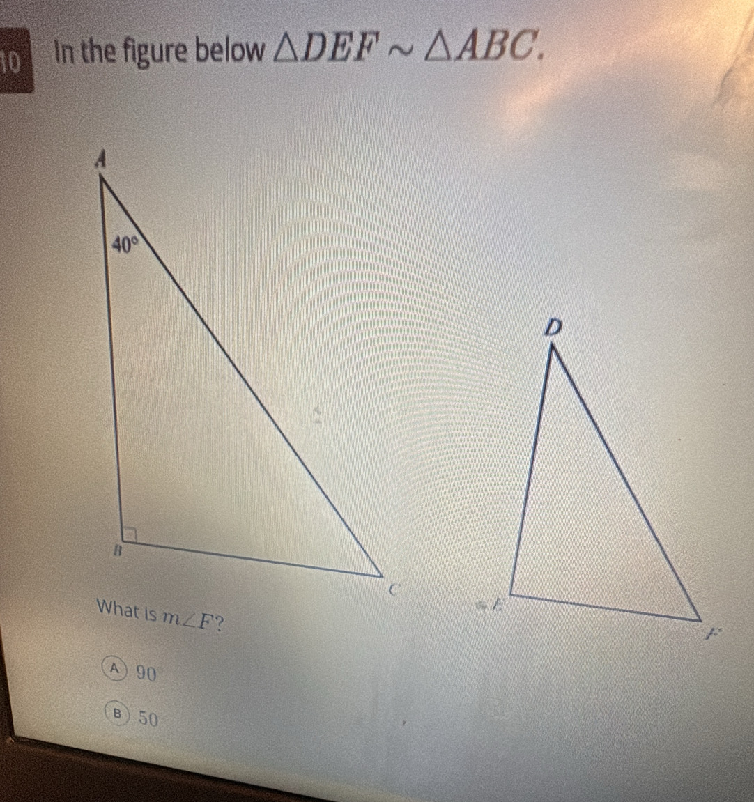 In the figure below △ DEFsim △ ABC.
?
A90
B50