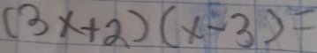 (3x+2)(x-3)=