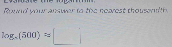 Solved: Evaluate the logarth. Round your answer to the nearest ...