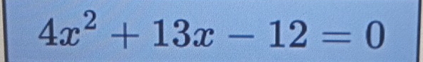 4x^2+13x-12=0