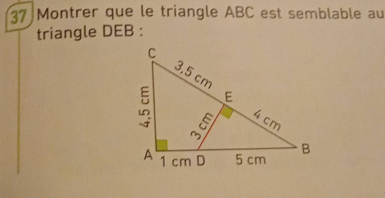 Montrer que le triangle ABC est semblable au 
triangle DEB :