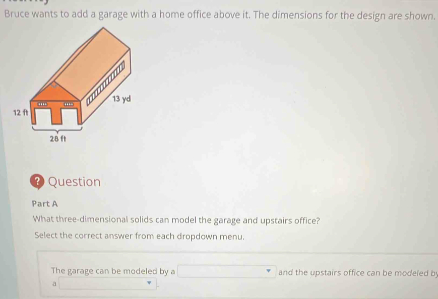Solved: Bruce wants to add a garage with a home office above it. The ...