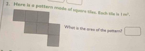 1m^2. 
What is the area of the pattern?