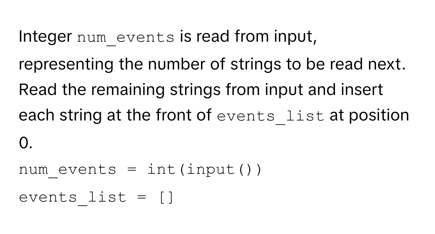 Solved: Integer `num_events` is read from input, representing the ...