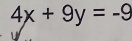 4x+9y=-9