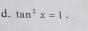 tan^2x=1.