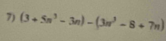 (3+5n^3-3n)-(3n^3-8+7n)