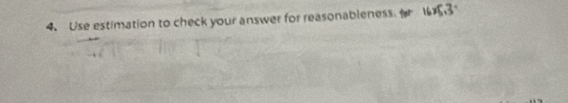 Use estimation to check your answer for reasonableness. o 1653