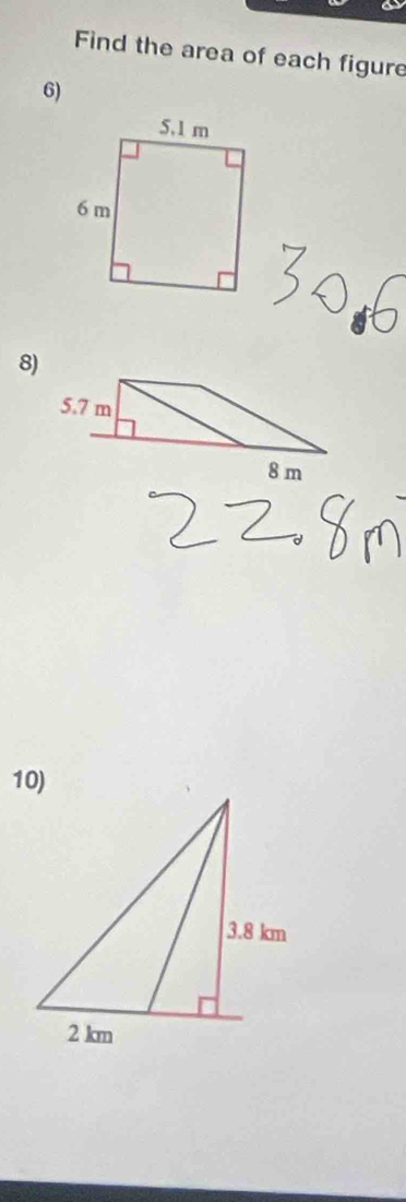 Find the area of each figure 
6) 
8)
5.7 m
8 m