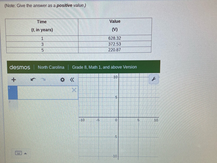 (Note: Give the answer as a positive value.) 
desmos North Carolina Grade 8, Math 1, and above Version 
+ 
2