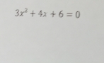 3x^2+4x+6=0