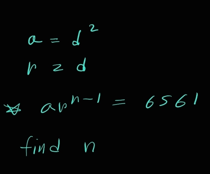 a=d^2
in2d
ap^(n-1)=6561
find n