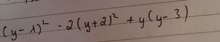 (y-1)^2-2(y+2)^2+y(y-3)