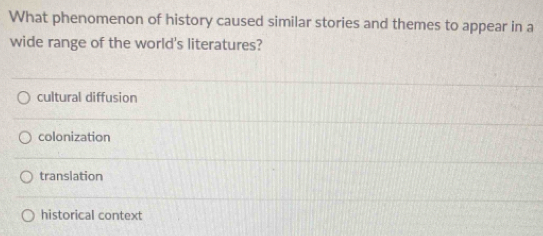 Solved: What phenomenon of history caused similar stories and themes to ...