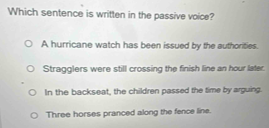Solved: Which sentence is written in the passive voice? A hurricane ...
