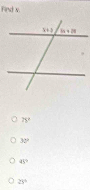 Find x.
75°
30°
45°
25°