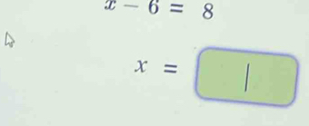 x-6=8
x=□