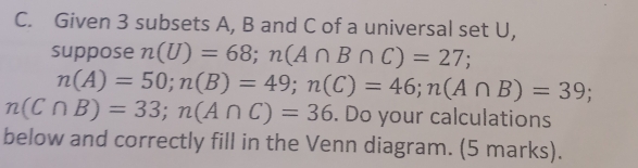 Solved: Given 3 subsets A, B and C of a universal set U, suppose n(U ...
