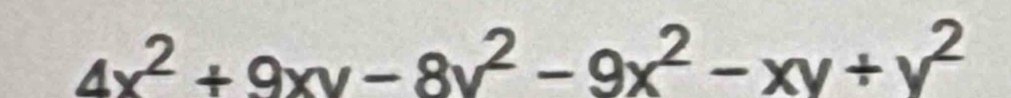 4x^2+9xy-8v^2-9x^2-xy+v^2