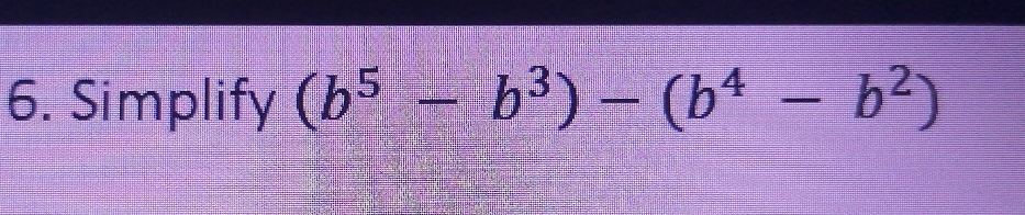 Simplify (b^5-b^3)-(b^4-b^2)