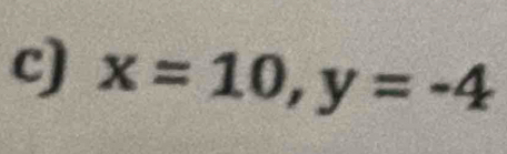 x=10, y=-4