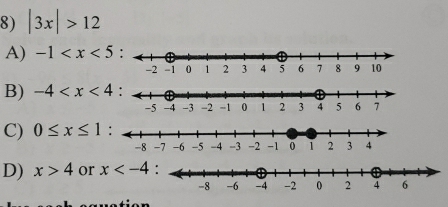 |3x|>12
A) -1
B) -4
C) 0≤ x≤ 1
D) x>4 or x