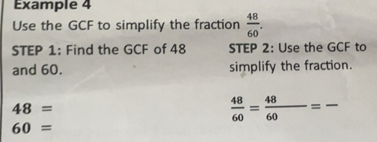 Solved: Example 4 Use the GCF to simplify the fraction 48/60 . STEP 1 ...