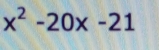 x^2-20x-21