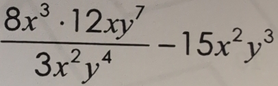  8x^3· 12xy^7/3x^2y^4 -15x^2y^3