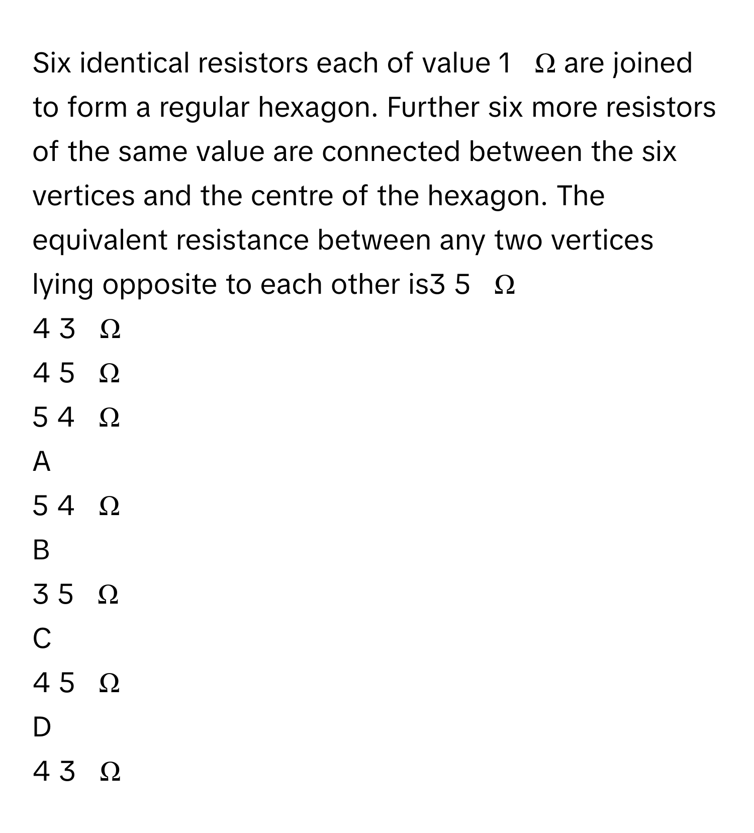 Solved: Six identical resistors each of value 1 Ω are joined to form a ...