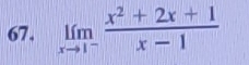 limlimits _xto 1^- (x^2+2x+1)/x-1 