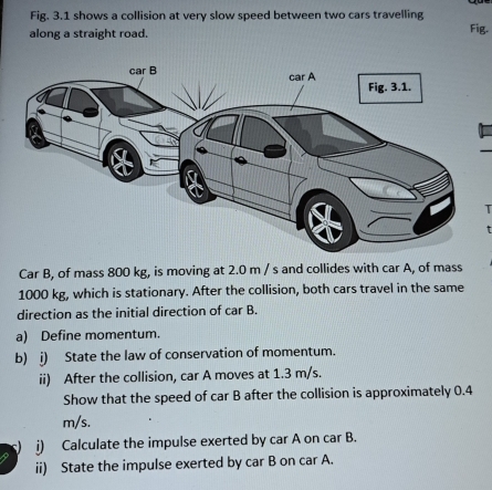 Solved: Fig. 3.1 shows a collision at very slow speed between two cars ...
