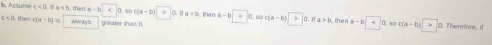 Assume c<0</tex> 11 a then a-b 0. so c(a-b) 0.If a=b. then a-b 0, so c(a-b) 0. If
a>b
c<0</tex> then c(a-b) IS always greater than O. , then a-b 0, so c(a-b) 0. Therefore, if