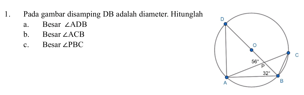 Pada gambar disamping DB adalah diameter. Hitunglah 
a. Besar ∠ ADB
b. Besar ∠ ACB
c. Besar ∠ PBC