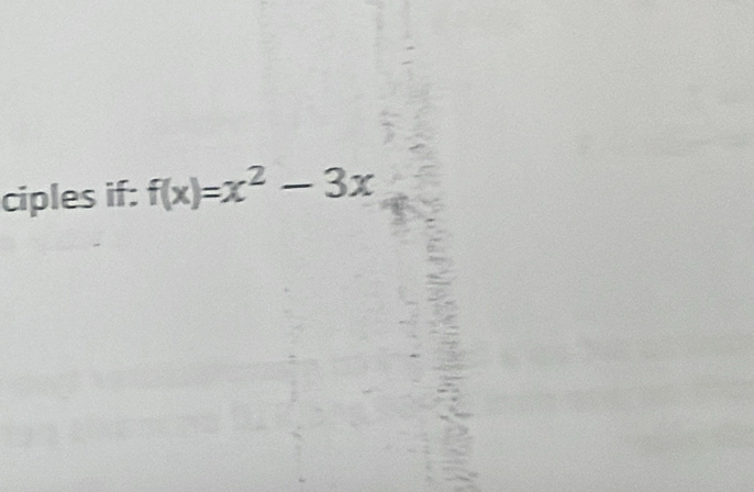 ciples if: f(x)=x^2-3x