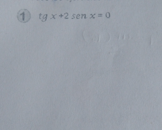 1 tgx+2 sen x=0