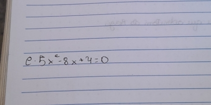 5x^2-8x+4=0