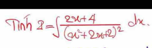 Tinh2=∈t frac 2x+4(x^2+2x+2)^2dx.