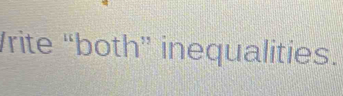 Vrite “both” inequalities.