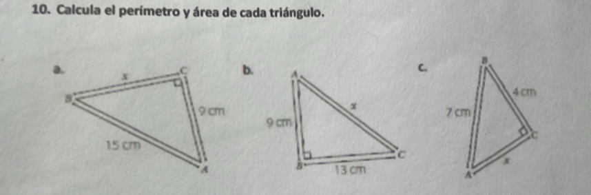 Calcula el perímetro y área de cada triángulo. 
b. 
C.