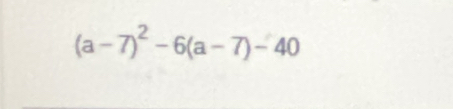 (a-7)^2-6(a-7)-40