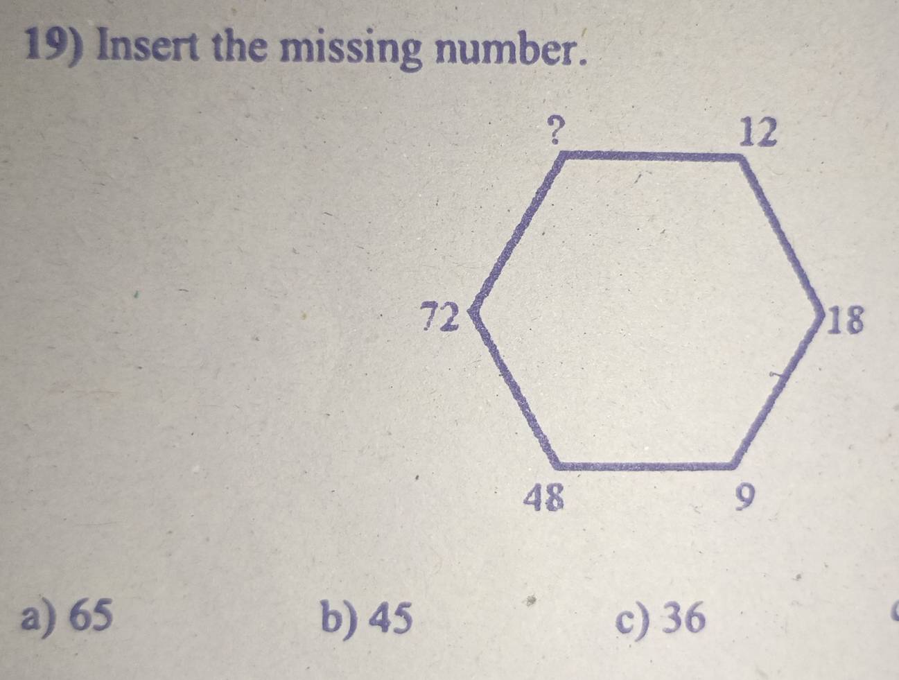 Insert the missing number.
a) 65 b) 45 c) 36