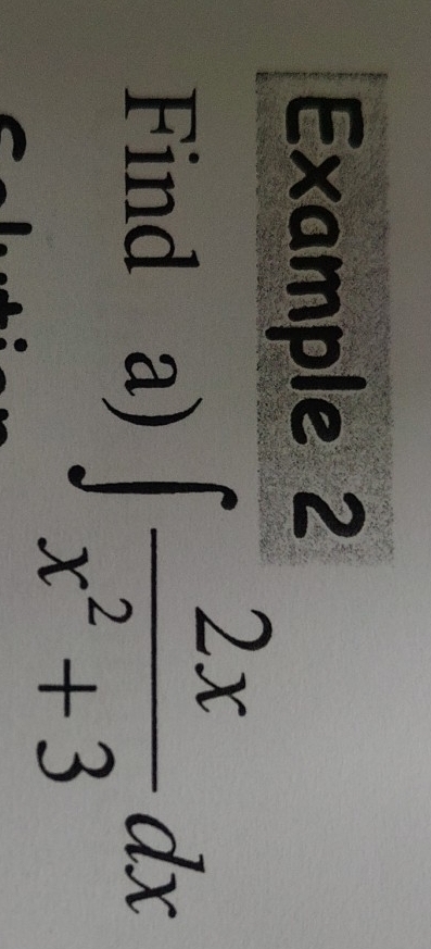 Example 2 
Find a) ∈t  2x/x^2+3 dx